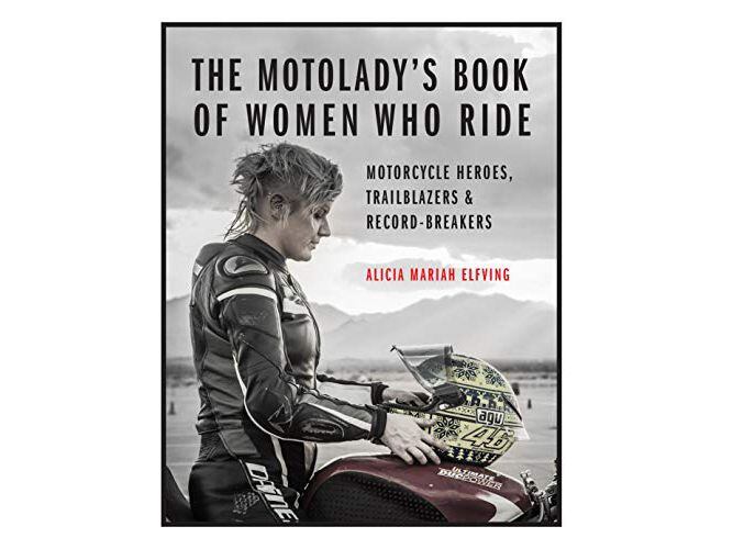 <i>The MotoLady’s Book of Women Who Ride</i> is an inspirational and fascinating read for any female rider.